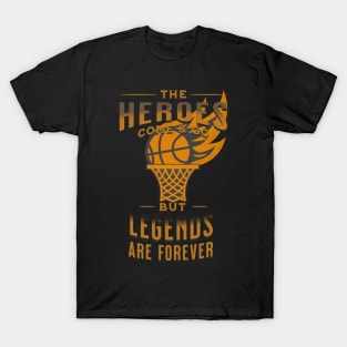 Heroes come and go but legends stay forever T-Shirt